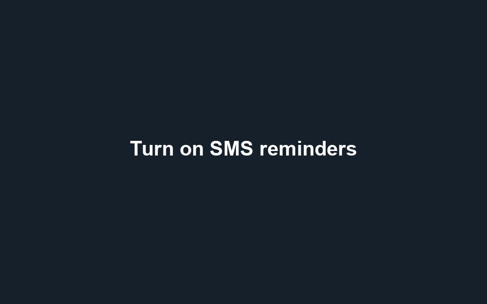 Notifications → SMS reminders on → timing → Save